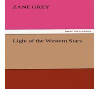 Zane Grey Light of the Western Stars Paperback Book Zane Grey Multicolor