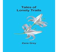 Zane Grey Tales of lonely trails Paperback Book Zane Grey Multicolor