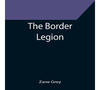 Zane Grey The Border Legion Paperback Book Zane Grey Multicolor