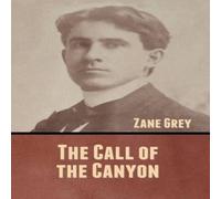 Zane Grey The Call of the Canyon Hardcover Book Zane Grey Multicolor