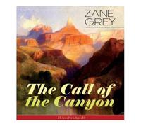 Zane Grey The Call of the Canyon (Unabridged) N/A Book Zane Grey Multicolor