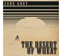 Zane Grey The Desert of Wheat Paperback Book Zane Grey Multicolor