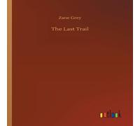 Zane Grey The Last Trail Paperback Book Zane Grey Multicolor