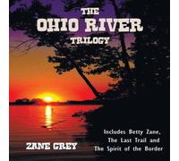 Zane Grey The Ohio River Trilogy including (complete & unabridged) Betty Zane Grey Multicolor