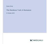 Zane Grey The Rainbow Trail; A Romance:in large print Paperback Book Zane Grey Multicolor