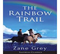 Zane Grey The Rainbow Trail (Annotated): A Romance Book - Paperback Zane Grey Multicolor