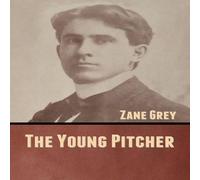 Zane Grey The Young Pitcher Paperback Book Zane Grey Multicolor