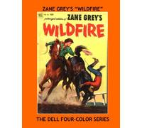 Zane Grey's "Wildfire": Exciting Western Comic Action - The Dell Four-Color Series - All Stories - No Ads