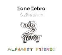 Zane Zebra: An Amazing Lazy Tale: 26 (Alphabet Friends)