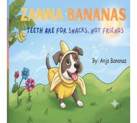 Zanna Bananas: Teeth are for snacks, not friends