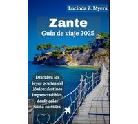 Zante Guía de viaje 2025: Descubra las joyas ocultas del Jónico: destinos imprescindibles, desde calas hasta castillos.