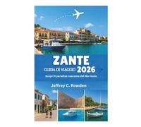 ZANTE GUIDA DI VIAGGIO 2026: Scopri il paradiso nascosto del Mar Ionio