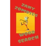 ZANY ZOMBIES WORD SEARCH: Get ready for a monstrously good time with this hilarious zombie-themed word search collection! Packed with goofy ghouls, ... antics, and laugh-out-loud vocabulary.