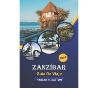 Zanzíbar Guía De Viaje 2026: Explora las mejores playas, las principales atracciones, encuentros con la vida silvestre, festivales y gastronomía local en África Oriental.