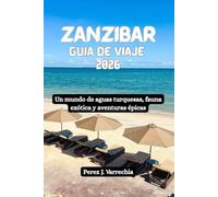 ZANZIBAR Guía de viaje 2026: Un mundo de aguas turquesas, fauna exótica y aventuras épicas
