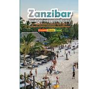 Zanzibar Guide de voyage 2026/2027: Le voyage ultime à travers Stone Town, les fermes d'épices et les plages paradisiaques