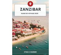 Zanzibar Guide De Voyage 2026: Découvrez des plages magnifiques, des épices exotiques et des aventures inoubliables