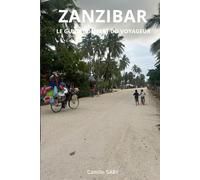 Zanzibar: Le Guide Complet du Voyageur (Mes guides de voyage)