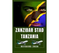 ZANZIBAR STAD TANZANIA Reisgids 2026 (AFRICA COUNTRIES UPDATED LOW BUDGET TRAVEL GUIDE (ENGLISH, GERMAN, ITALIAN, FRENCH, JAPANESE, SPANISH, DUTCH, POLISH))