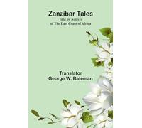 Zanzibar Tales: Told by Natives of the East Coast of Africa