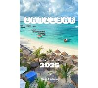 ZANZIBAR TRAVEL GUIDE 2025 (Pathfinders: Ultimate Travel Guides)