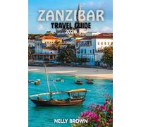 Zanzibar Travel Guide 2026: 12 Practical Tips for Planning Your Trip, Visiting Top Attractions, and Traveling with Confidence (includes a map)
