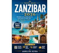 ZANZIBAR TRAVEL GUIDE 2026: Affordable Luxury, Hidden Beaches, Local Culture & Insider Tips for First-Time Visitors