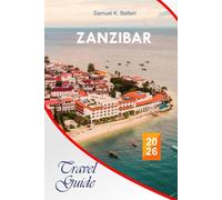Zanzibar Travel Guide 2026: Explore Tanzanian Archipelago, Spice Island, Beaches, Culture, Cuisine, Adventures, off the coast of East Africa