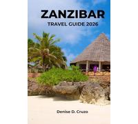 ZANZIBAR TRAVEL GUIDE 2026: Exploring the Tanzanian Island of East Africa