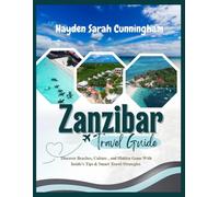 ZANZIBAR TRAVEL GUIDE: Discover Beaches, Culture, and Hidden Gems With Inside's Tips & Smart Travel Strategies (THE ULTIMATE TANZANIA AND ZANZIBAR TRAVEL GUIDE SERIES)