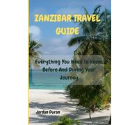 ZANZIBAR TRAVEL GUIDE: Everything You Need To Know, Before And During Your Journey