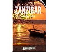Zanzibar Travel Guide: Journey Beyond the Tourist Trail from top attractions, restaurant, cuisines and more.