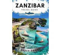 ZANZIBAR TRAVEL GUIDE: Your Essential Guide to the 100 Fun and Exciting Things to Do and See
