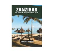 ZANZIBAR ULTIMATE TRAVEL GUIDE 2026