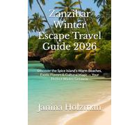 Zanzibar Winter Escape Travel Guide 2026: Discover the Spice Island’s Warm Beaches, Exotic Flavors & Cultural Magic - Your Perfect Winter Getaway
