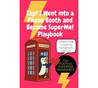 Zap! I Went into a Phone Booth and Became SuperMe!: A Whimsical Self-Love Transformation Playbook for Daily Confidence, Joy, and Fun, Fun Superhero-Inspired Prompts, & Joyful Mindset Shifts, inspire