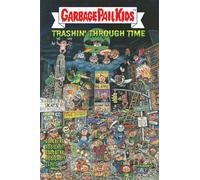 Zapata, Jeff - GARBAGE PAIL KIDS: Trashin' Through Time