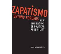 Zapatismo Beyond Borders: New Imaginations of Political Possibility