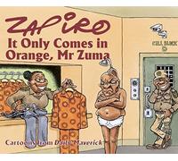 Zapiro Annual 2021: It Only Comes in Orange, Mr Zuma
