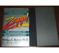 Zapp!: The Lightning of Empowerment : How to Improve Productivity, Quality, and Employee Satisfaction
