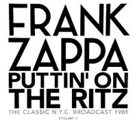 Zappa Frank - Puttin' On The Ritz: The Classic N.Y.C. Broadcast 1981 [VINYL]