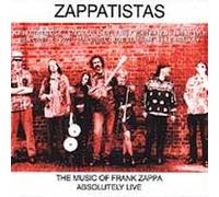 Zappatistas - Music of Frank Zappa Absolutely Live