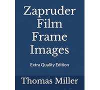 Zapruder Film Frame Images: Extra Quality Edition