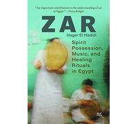 Zar: Spirit Possession, Music, and Healing Rituals in Egypt