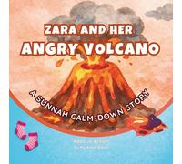Zara and Her Angry Volcano: An Islamic Book for Kids Ages 3-7 About Anger, Tantrums, Big Feelings, Emotional Meltdowns, and Self-Control - A Muslim ... Strategies and Sunnah Tools (Adab in Action)