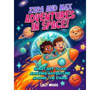 Zara and Max Adventures in Space: Blast off to an Amazing Adventure Among the Stars! (Book One Zara and Max Adventures in Space)