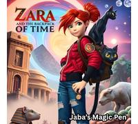 Zara and the Backpack of Time: Echoes of the Ages: A Zip Through History, One Adventure at a Time!