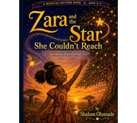 Zara and the Star She Couldn't Reach: A Magical Bedtime Picture Book for Ages 4-7