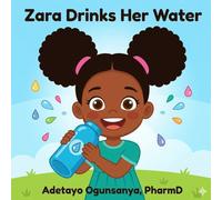 Zara Drinks Her Water: A Zara's Healthy Day Book
