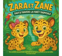 Zara et Zane : Saut à travers la forêt tropicale: Livres d'histoires pour enfants | Une aventure d'apprentissage amusante sur le courage, la curiosité ... | 30 pages (Children's Storybooks in French)